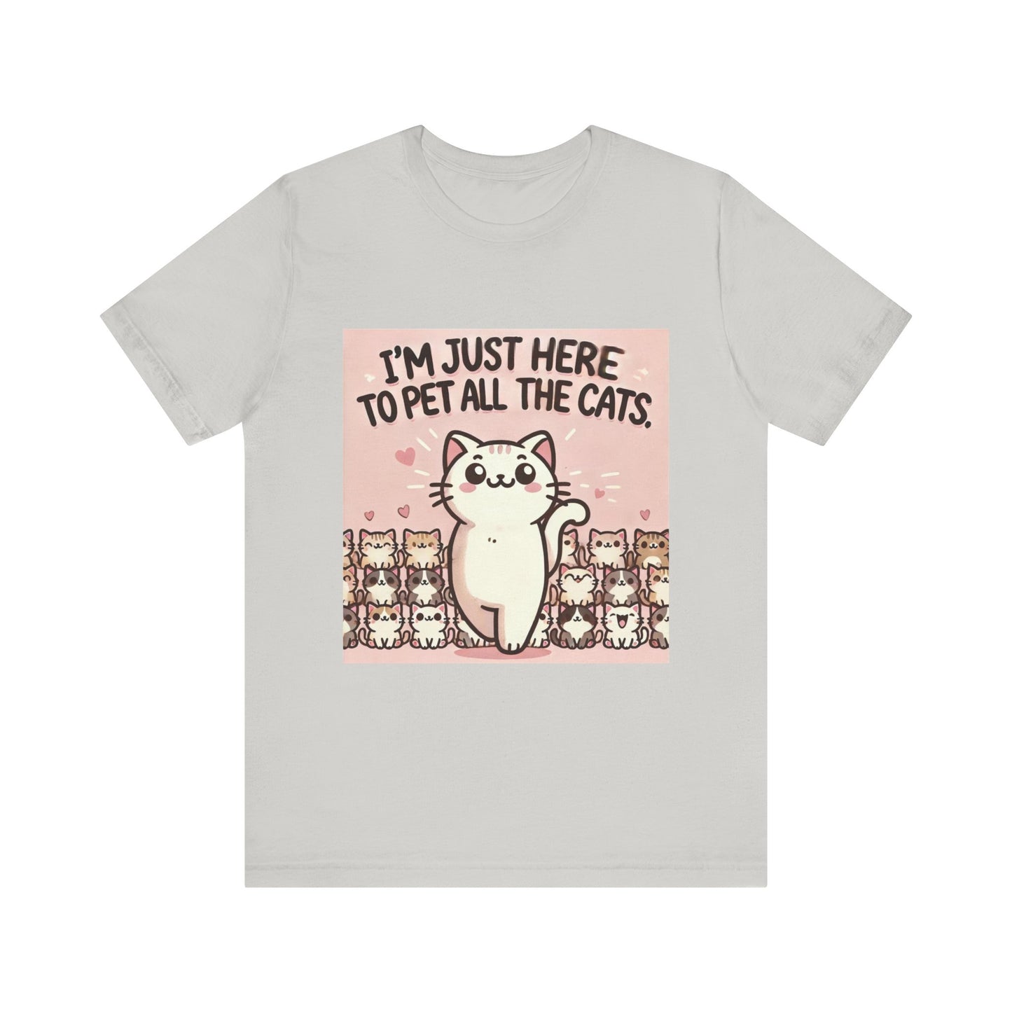 Cat Lover Tee - I'm Just Here To Pet All The Cats