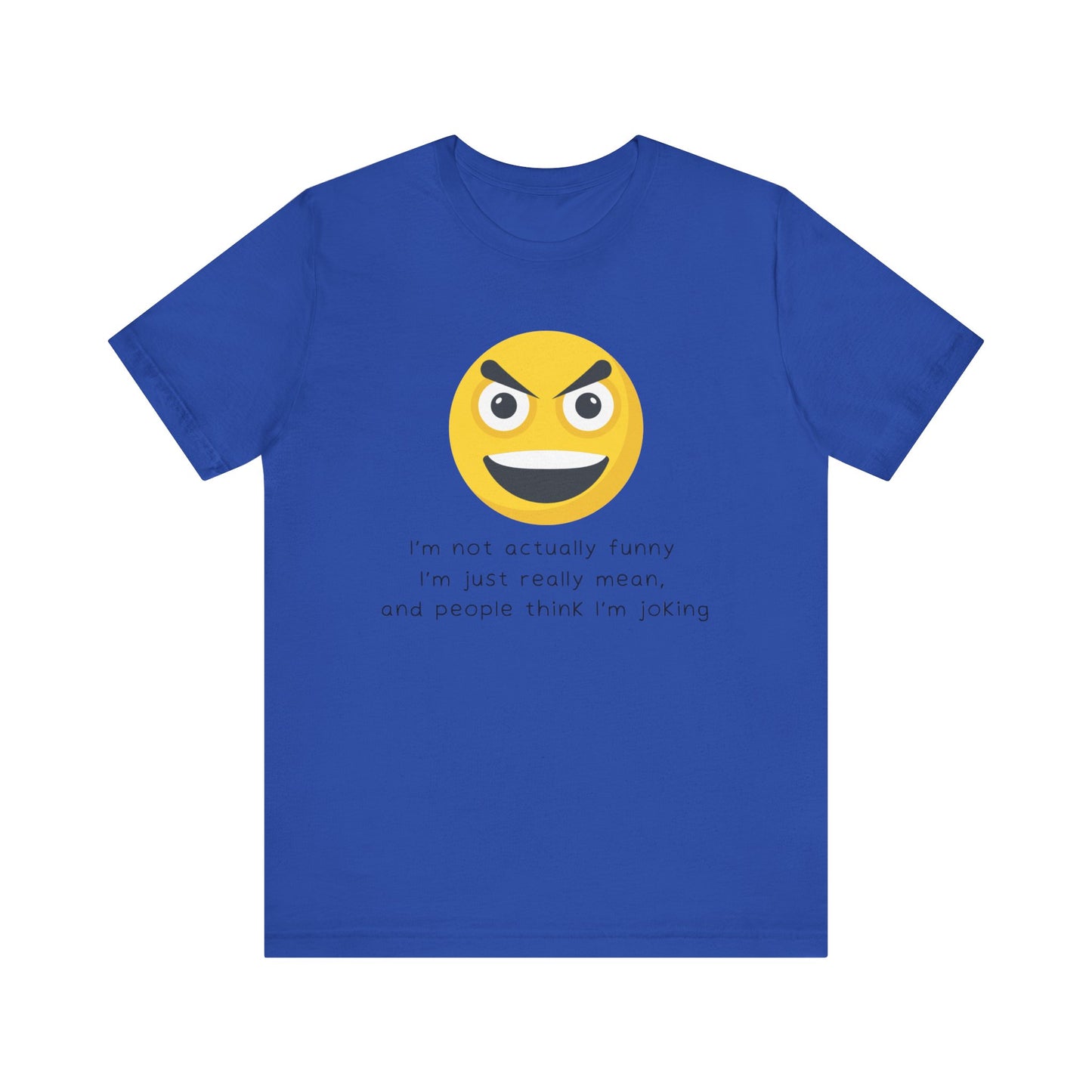 Funny T-Shirt - I'm Not Funny, People Think I'm Joking