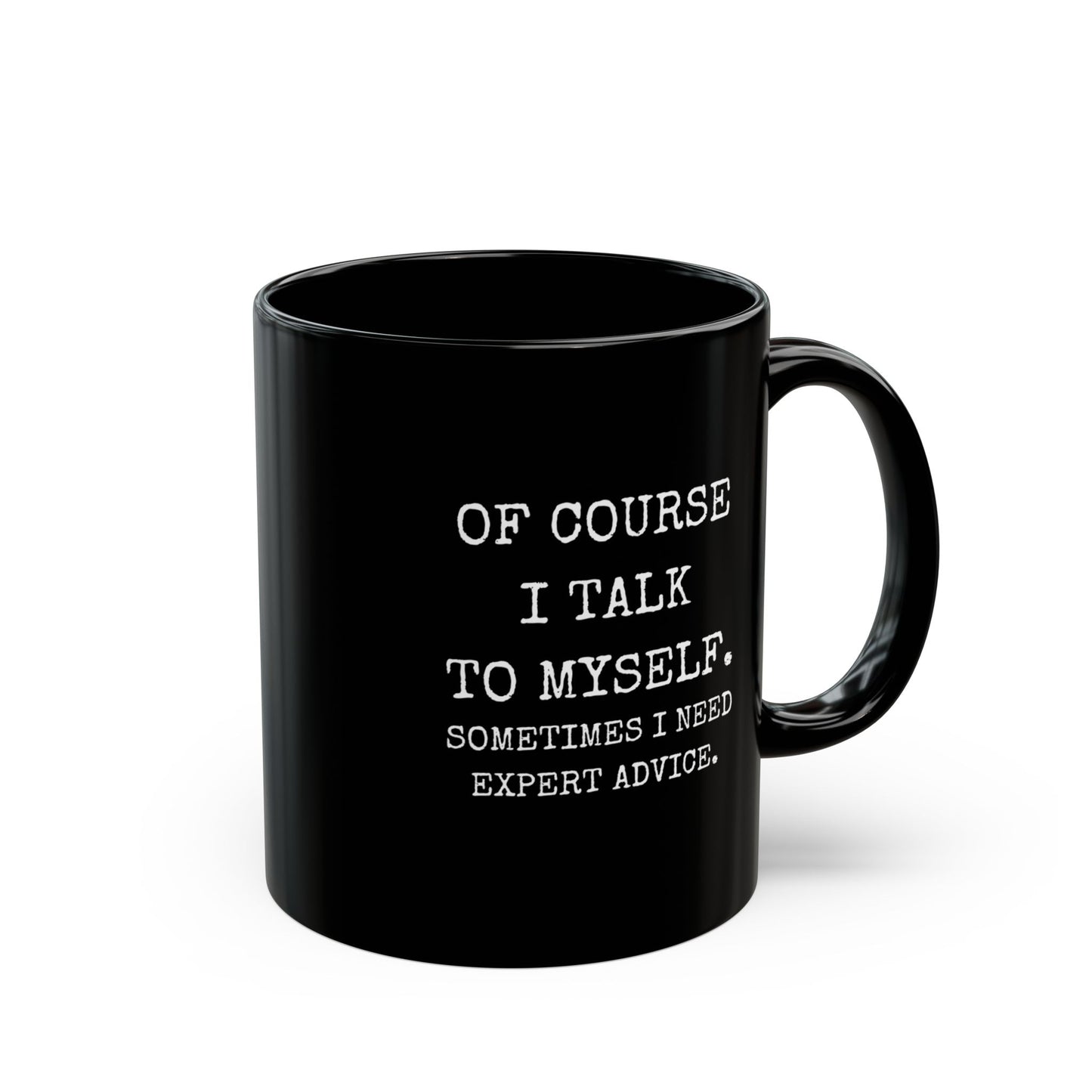 Mug - Of Course I Talk to Myself Funny Quote Black Mug (11oz, 15oz)