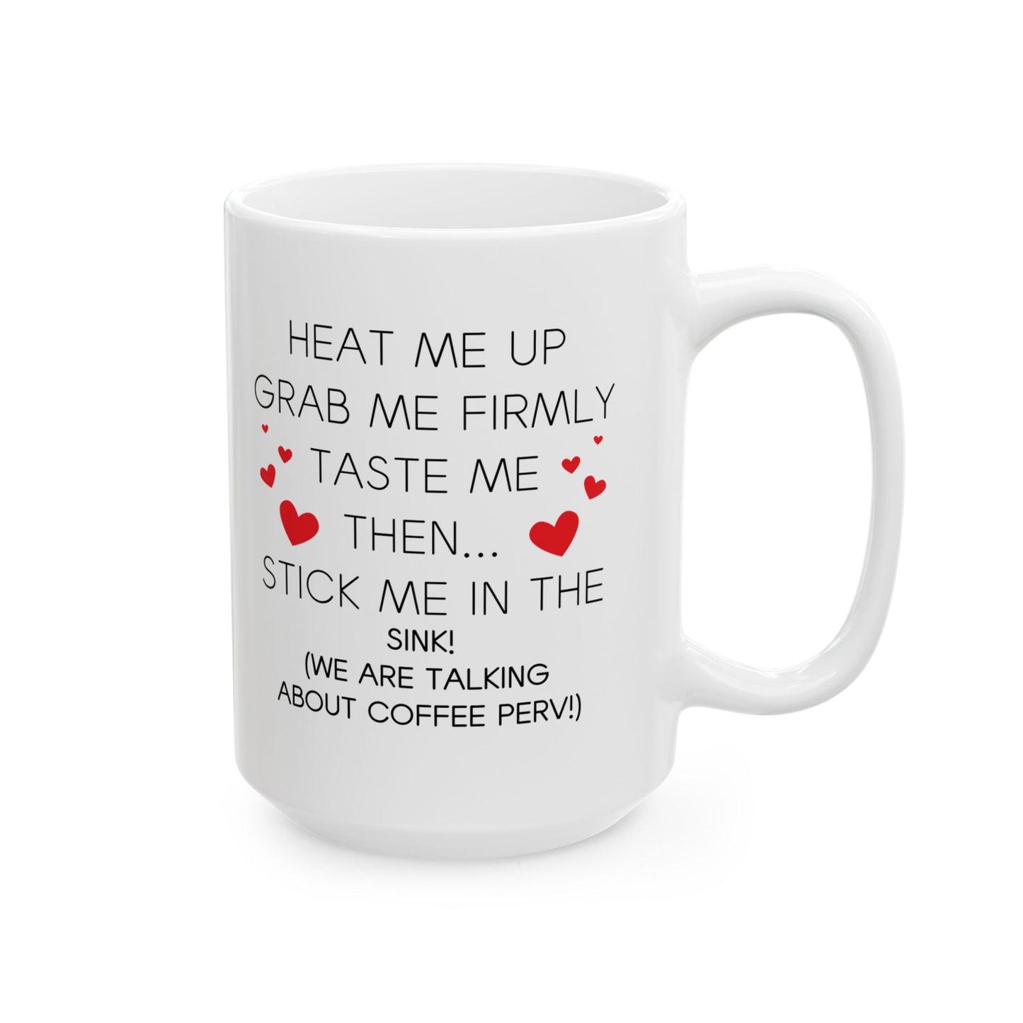 Funny Coffee Mug - Heat Me Up