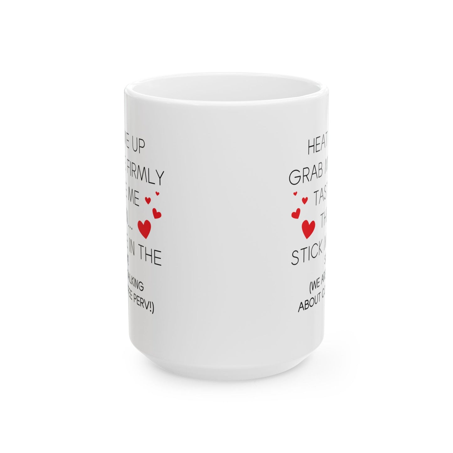 Funny Coffee Mug - Heat Me Up