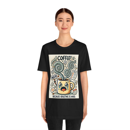 Coffee Mug T-Shirt Because Adulting is Hard