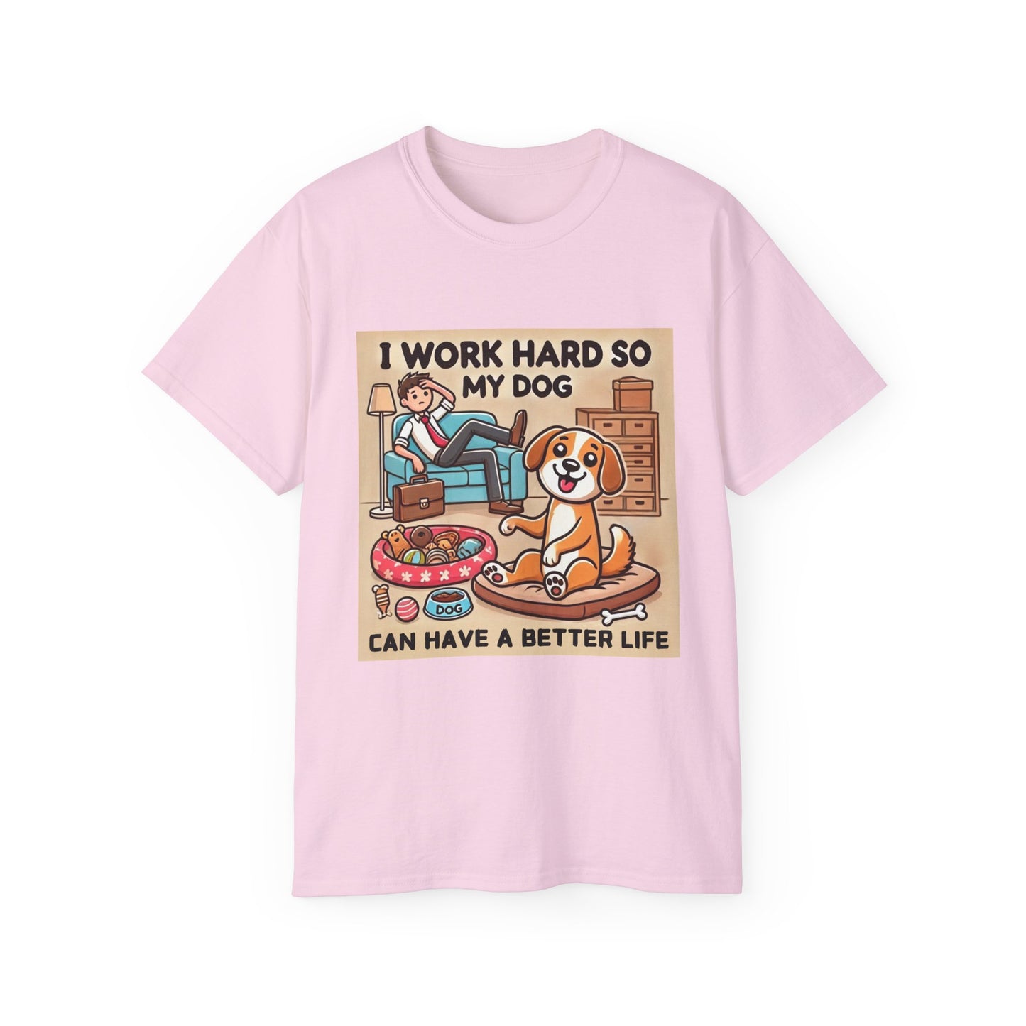 Dog Owner T-Shirt - 'I Work Hard So My Dog Can Have a Better Life'