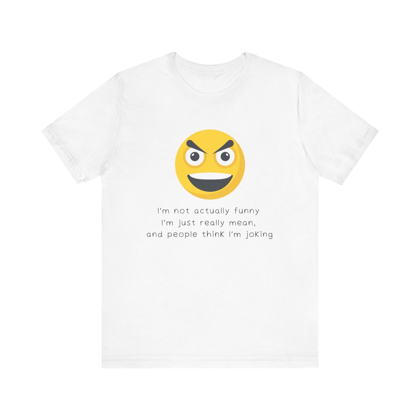 Funny T-Shirt - I'm Not Funny, People Think I'm Joking