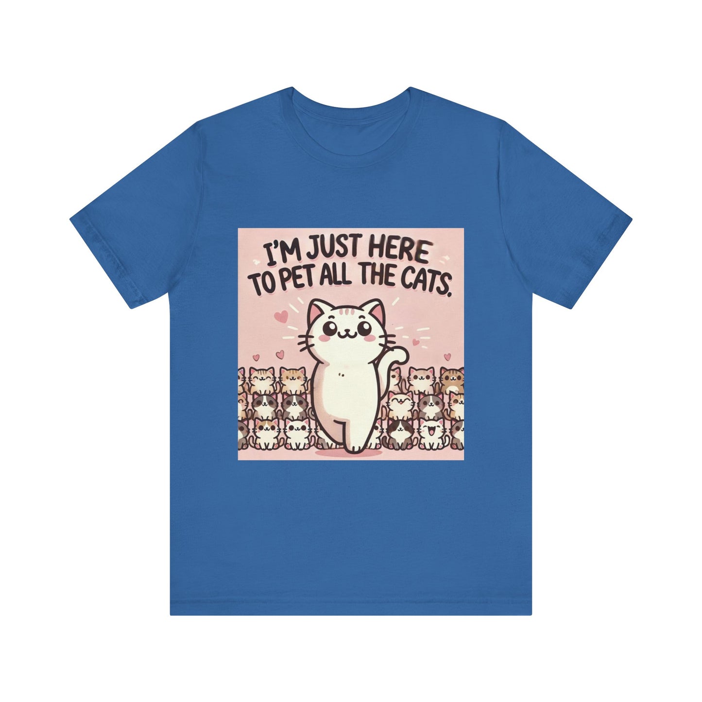 Cat Lover Tee - I'm Just Here To Pet All The Cats