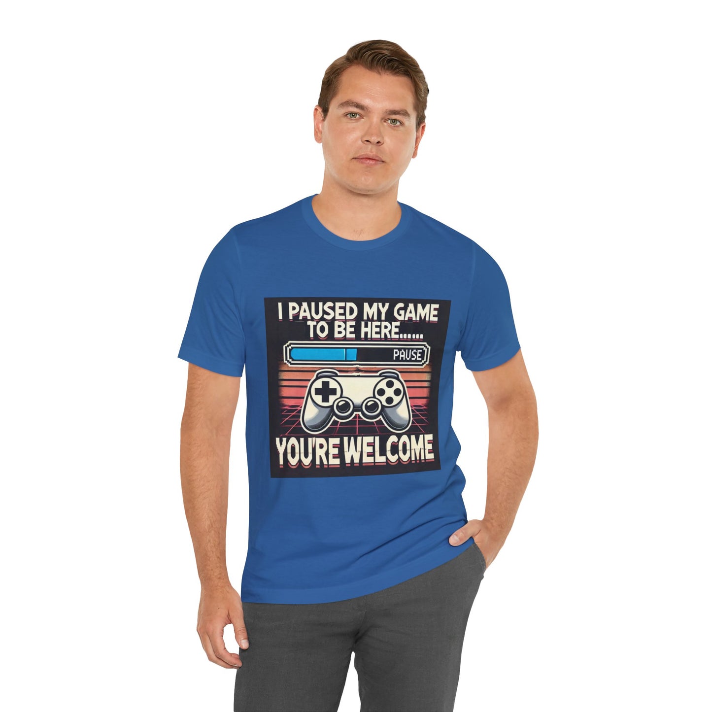 Gamer Tee - I Paused My Game to Be Here T-Shirt