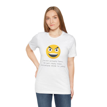 Funny T-Shirt - I'm Not Funny, People Think I'm Joking