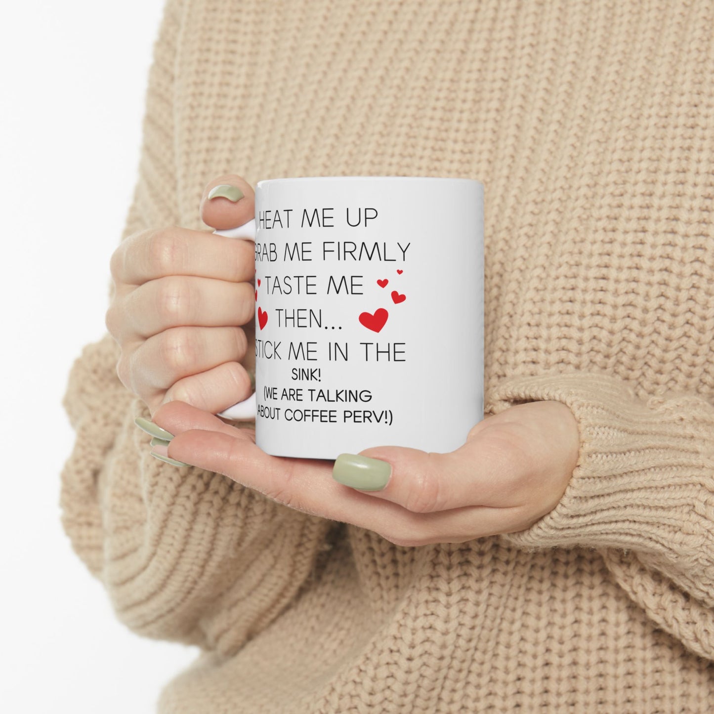 Funny Coffee Mug - Heat Me Up