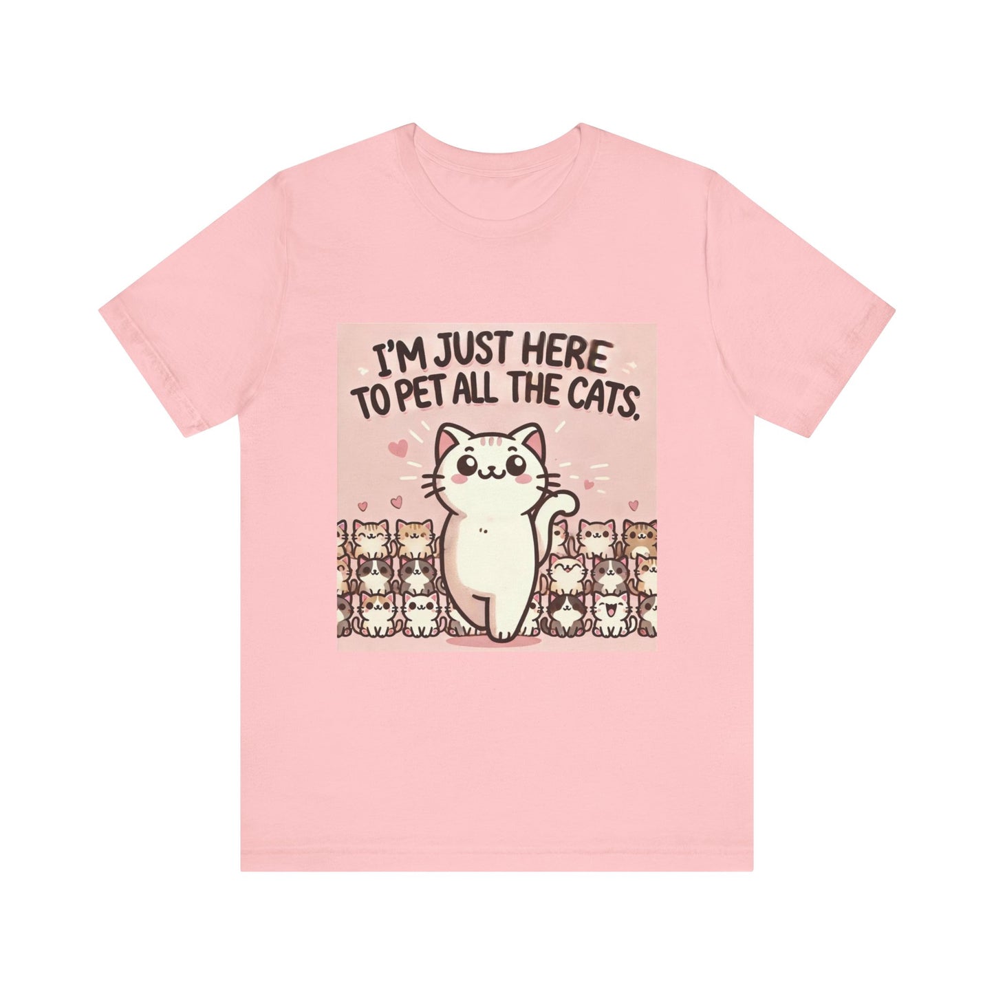 Cat Lover Tee - I'm Just Here To Pet All The Cats