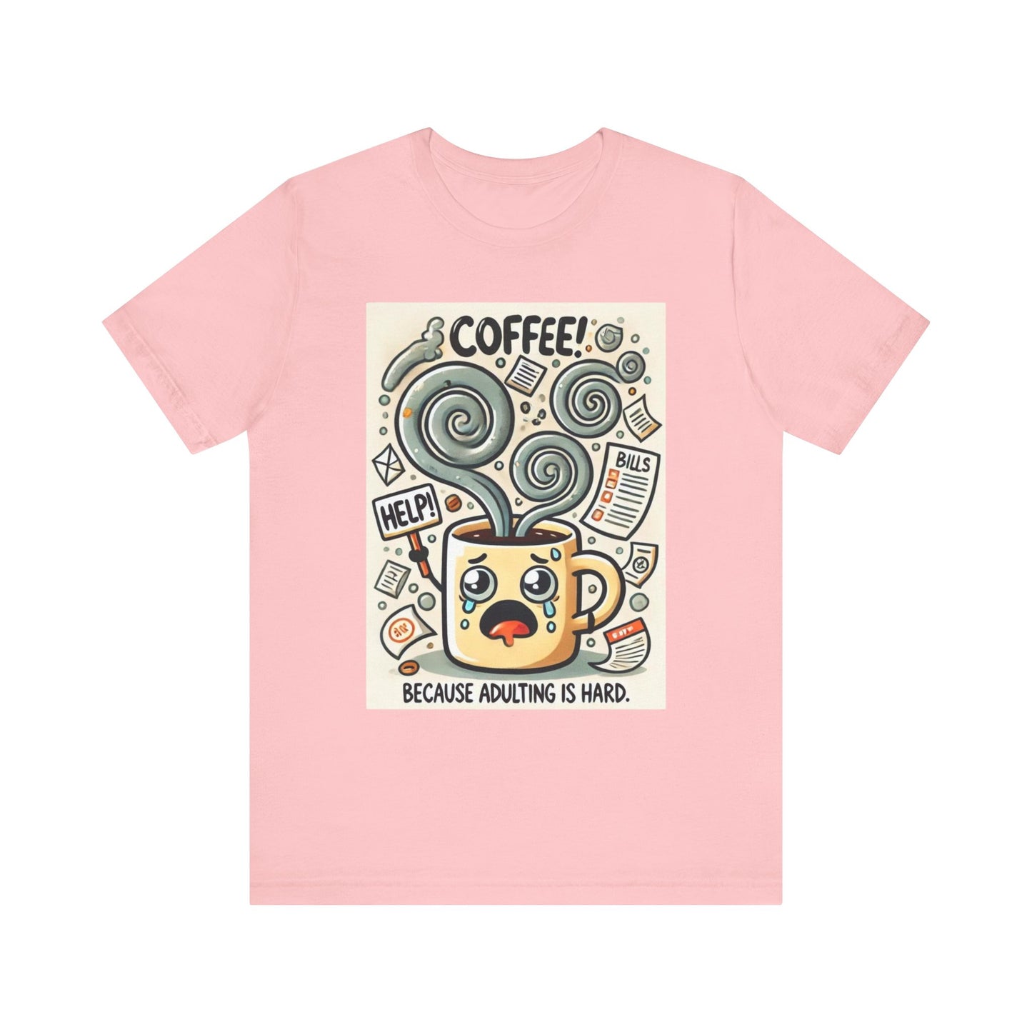 Coffee Mug T-Shirt Because Adulting is Hard