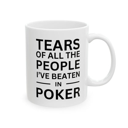 Mug - Tears of the People I've beaten in Poker