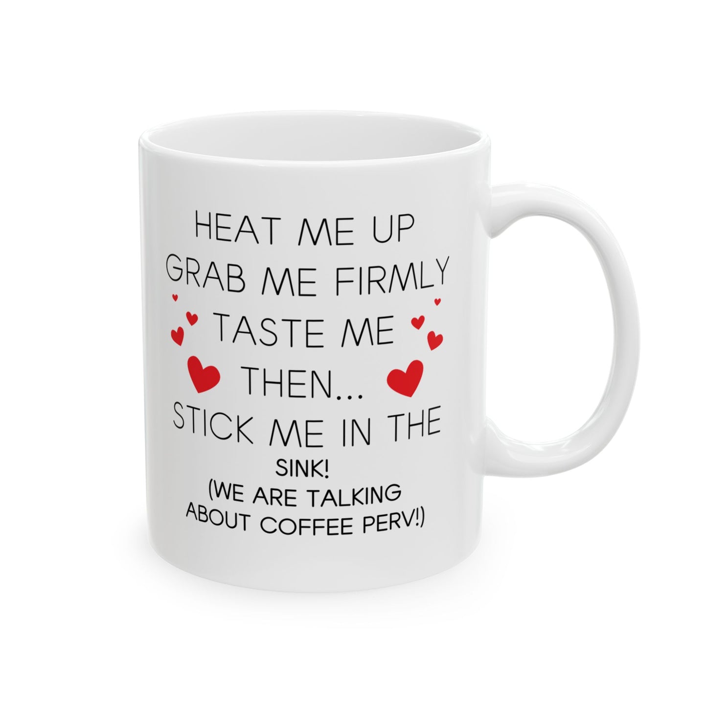 Funny Coffee Mug - Heat Me Up