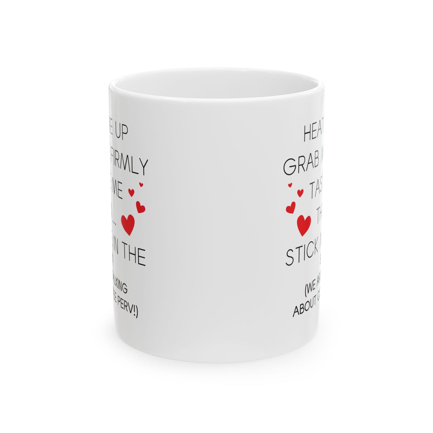 Funny Coffee Mug - Heat Me Up