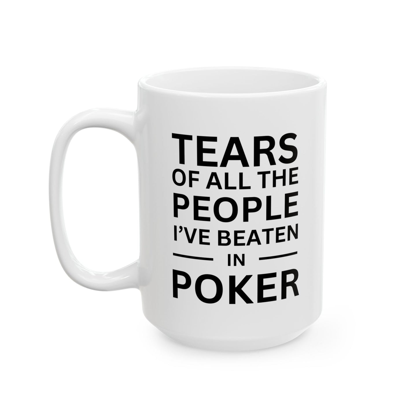 Mug - Tears of the People I've beaten in Poker