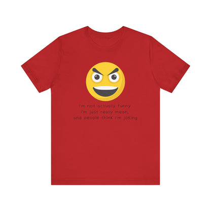 Funny T-Shirt - I'm Not Funny, People Think I'm Joking