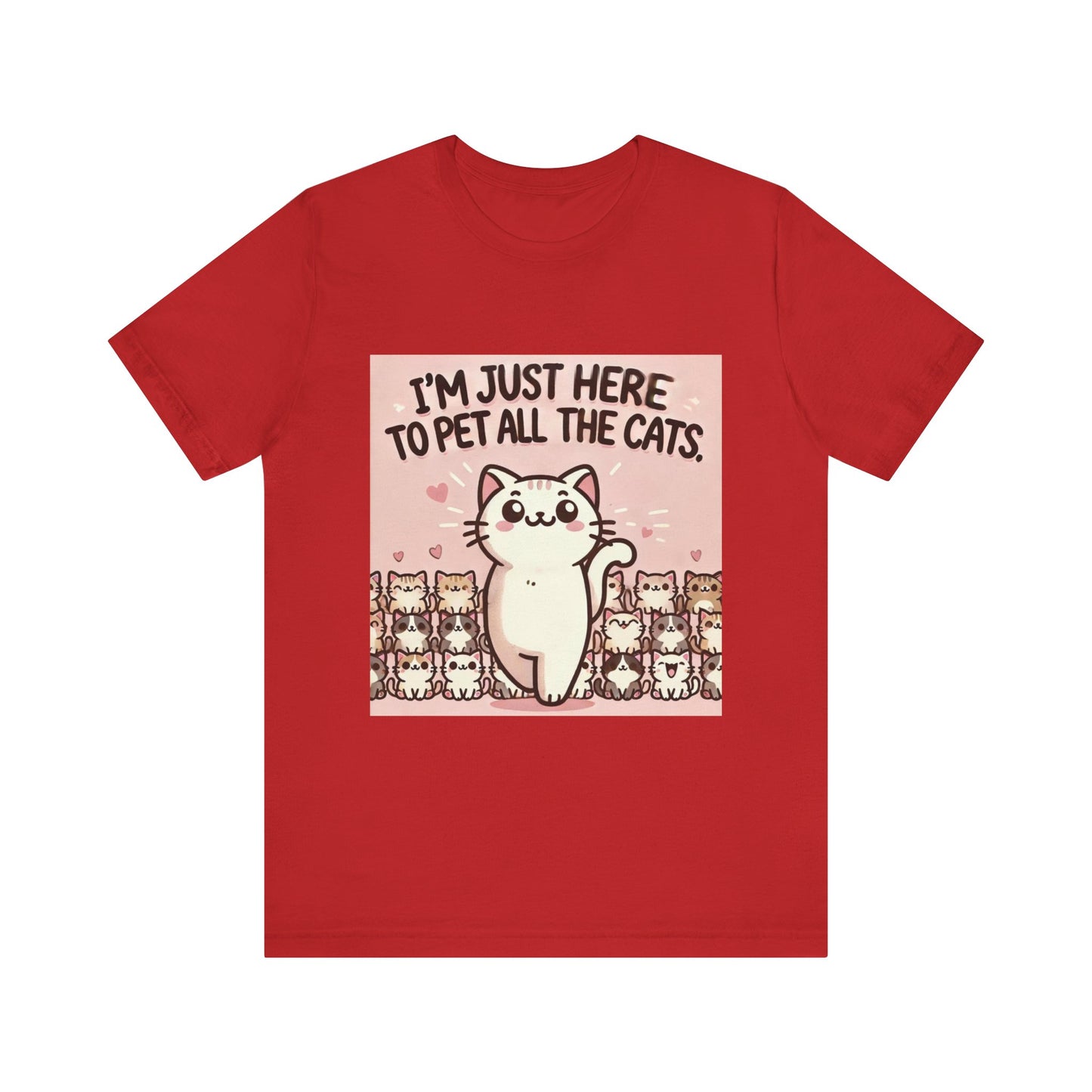 Cat Lover Tee - I'm Just Here To Pet All The Cats