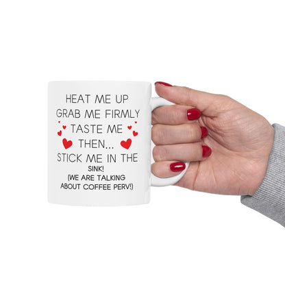 Funny Coffee Mug - Heat Me Up