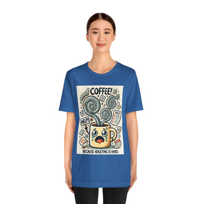 Coffee Mug T-Shirt Because Adulting is Hard