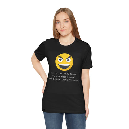 Funny T-Shirt - I'm Not Funny, People Think I'm Joking