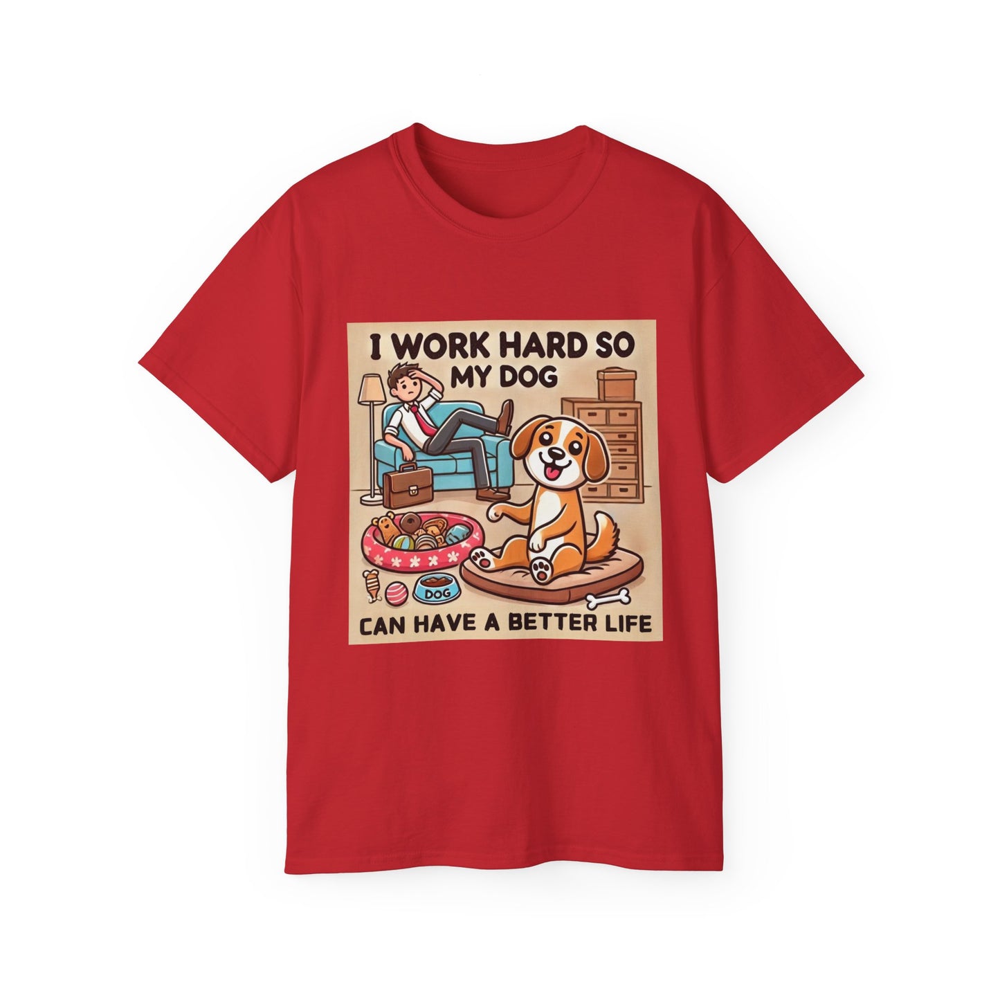 Dog Owner T-Shirt - 'I Work Hard So My Dog Can Have a Better Life'